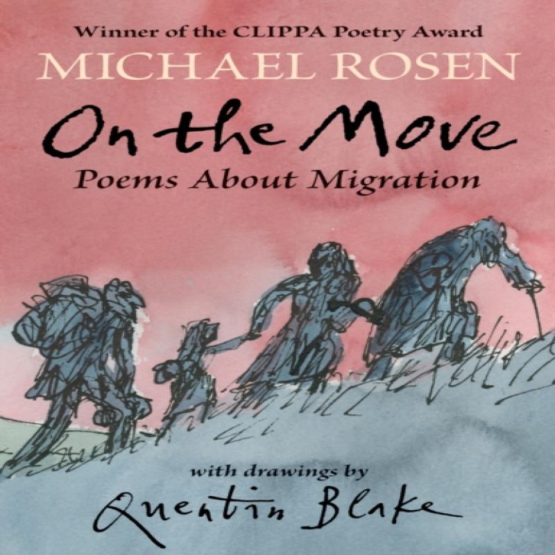 On the Move Poems About Migration by Michael Rosen Paperback Book 9781529504361