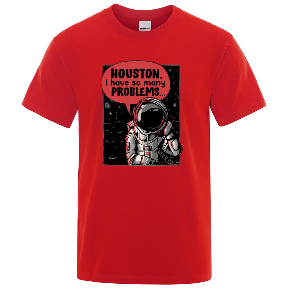 Houston I Have So Many Problems Astronaut Call Print For Men Tshirt Casual Loose Tshirts Sport O-Neck Top Retro Soft T-Shirt Men