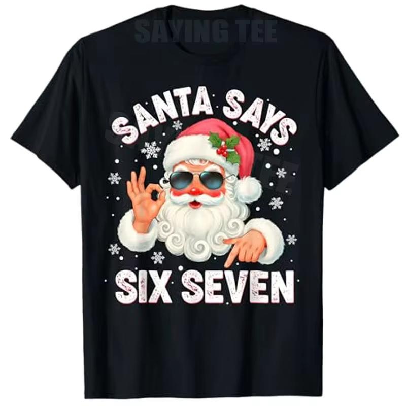 Christmas Santa Says 6 7 Six Seven Gen Z Alpha Meme Slang TShirt Humor Funny Xmas Costume Saying Tee Y2k Novelty Holiday Outfit