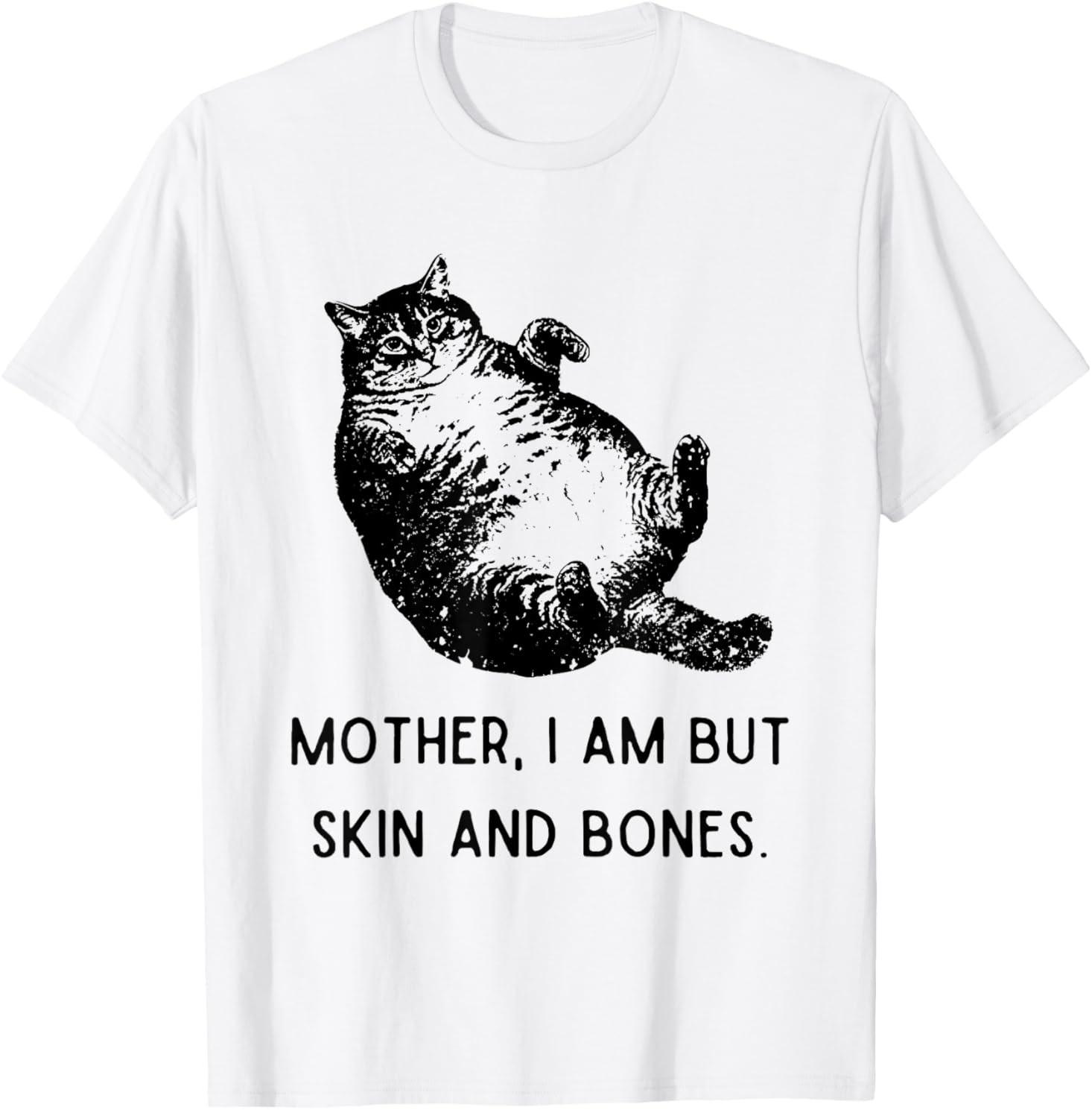 Cat Mother I Am But Skin and Bones T-Shirt S