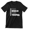 Te Veel Te Jong T-shirt Speciale Aanbiedingen