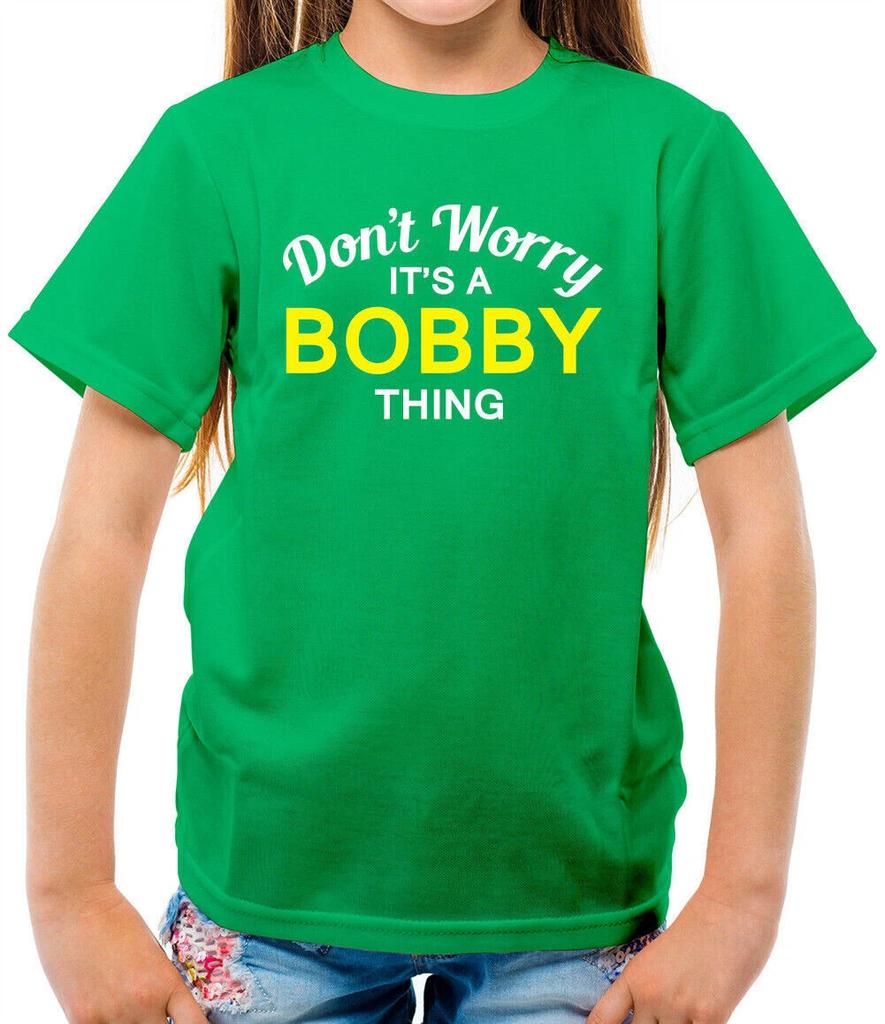 Don't Worry It's A Bobby Thing Kids Boys Girls T-Shirt Tees Top Custom Last Name Family Name