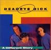 CD DEADEYE DICK  A Different Story TECX23958 Ichiban 1995 Japan ObiRock Used