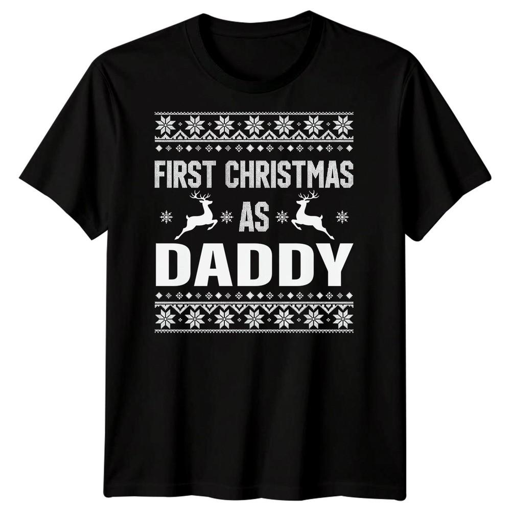 First Christmas As Daddy New Dad Christmas Unisexs TShirt