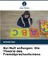 Bei Null Anfangen: Die Theorie Des Fremdsprachenlernens