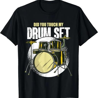 Did You Touch My Drum Set Funny Musician Drummer Cool Drums T-Shirt