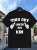 This Guy Loves His Kim Graphic Tshirt Fashion Lovers Must Vacation Clothing Seasonal Fashion Playful Design Festive Apparel Comf