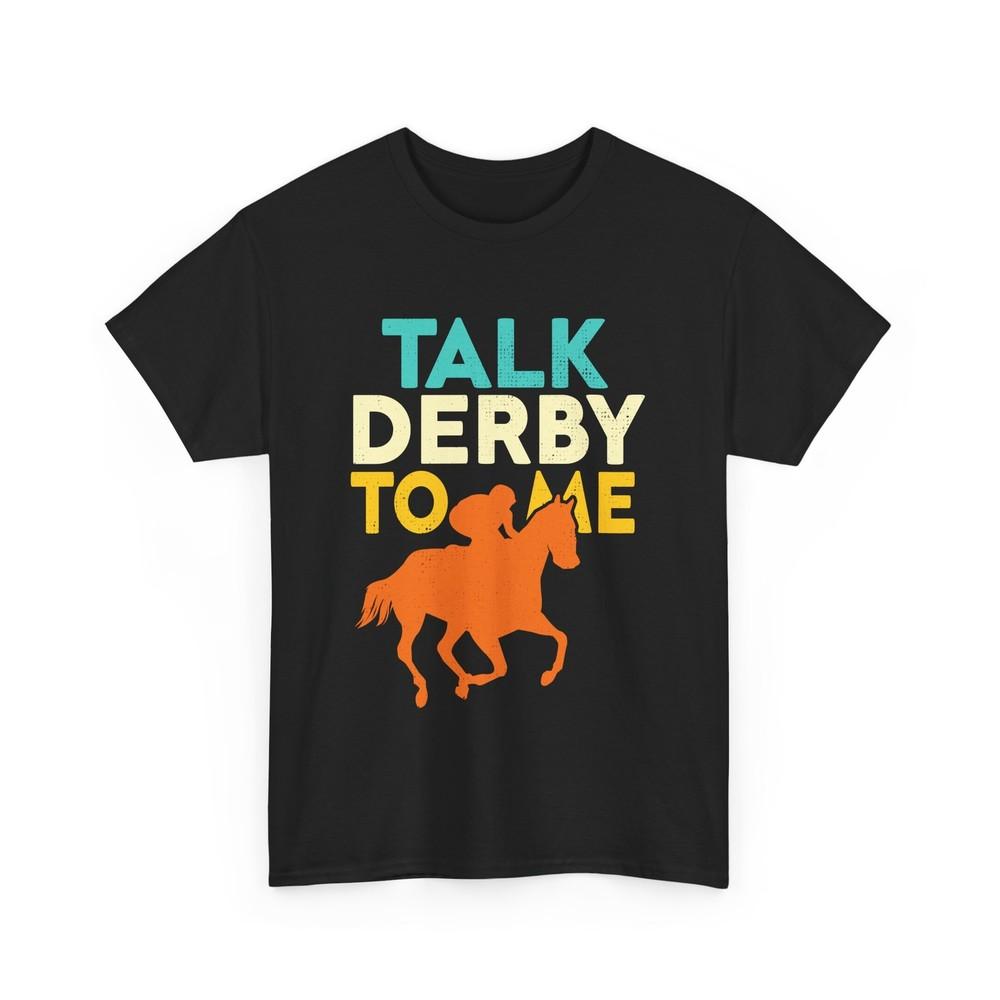 Talk Derby To Me Horse Racing T-shirt
