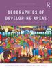 The Geographies of Developing Areas : The Global South In a Changing World Book