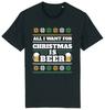 All I Want For CHRISTMAS Is BEER T-Shirt Mens Gift For Dad Uncle Brother Grandad