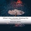 What I Am Always Waiting For by Malcolm Miller Paperback Book 9781733556842