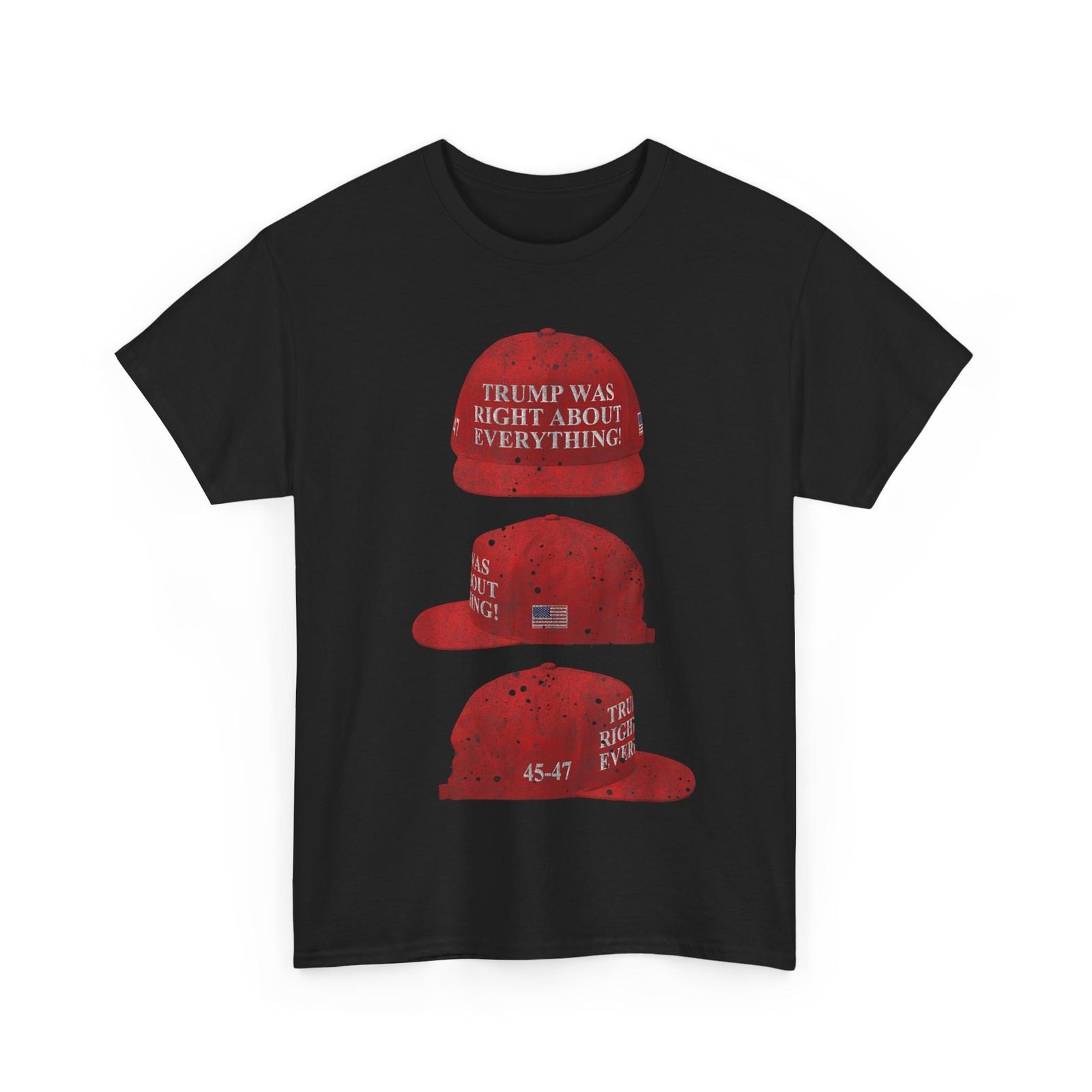 Trump Was Right About Everything Hat 45 47 Men Vintage Shirt XXXXL