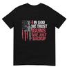 In Go D We Trust Guns Are Just Backup Patriotic T-Shirt