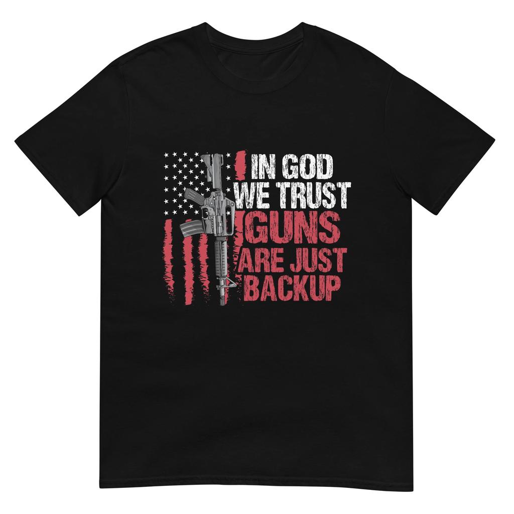 In Go D We Trust Guns Are Just Backup Patriotic T-Shirt