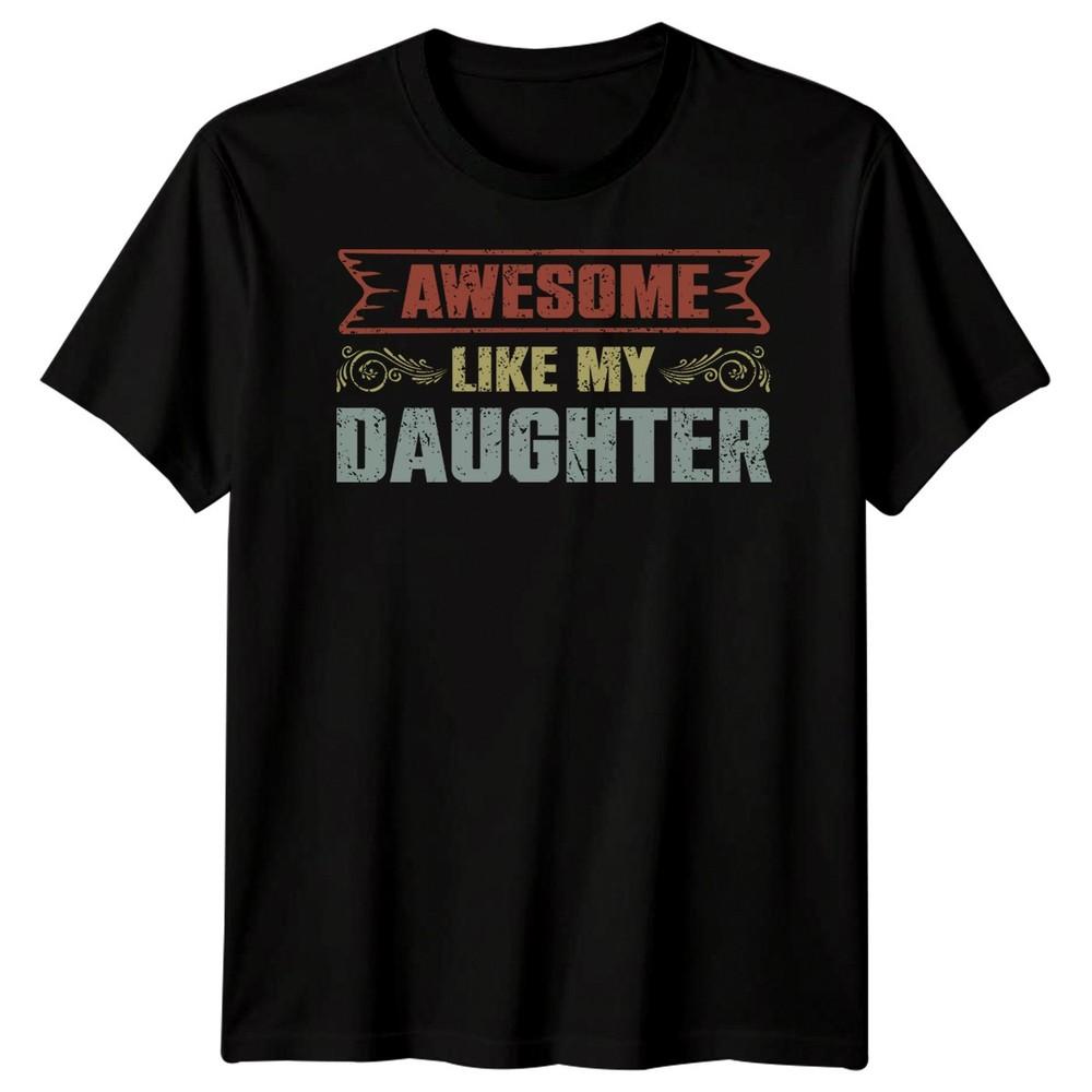 

Awesome Like My Daughter Family Daughter Men Women Graphic Tee Gift XL