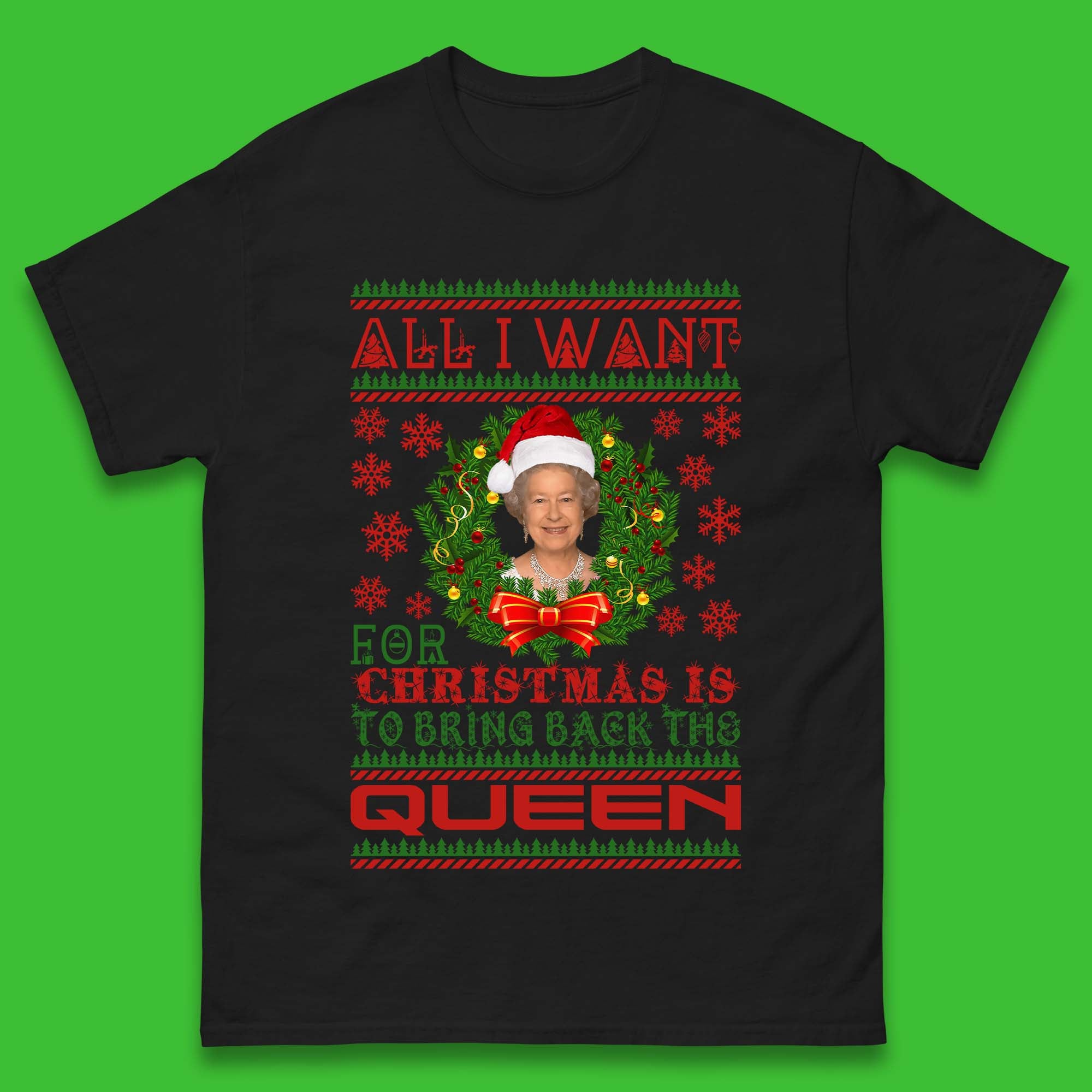 

All I Want For Christmas Is To Bring The Back Queen Mens T-Shirt Womens Tops Tees XL