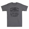 Life Piss The The We Get Less Off People Unisexs Older Funny Old Dont Tshirt