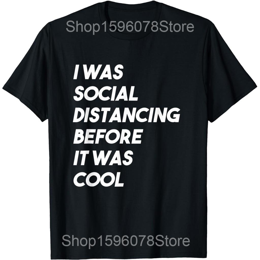 I Was Social Distancing Before It Was Cool Introvert T Shirts Humor Streetwear Tee Short Sleeve Unisex Loose Clothing