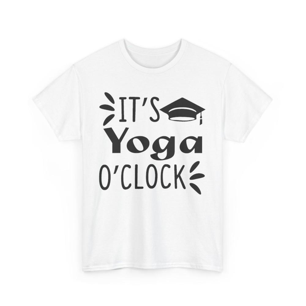 It's Yoga O'Clock Funny T-Shirt - Geeky Witty Humor Tee for Smart Comedy Fans