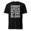 Nobody Makes Me Bleed My Own Blood - Dodgeball Unisex T-Shirt