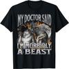 My Doctor Said I'm Morbidly A Beast Funny Werewolf Meme T-Shirt(1)