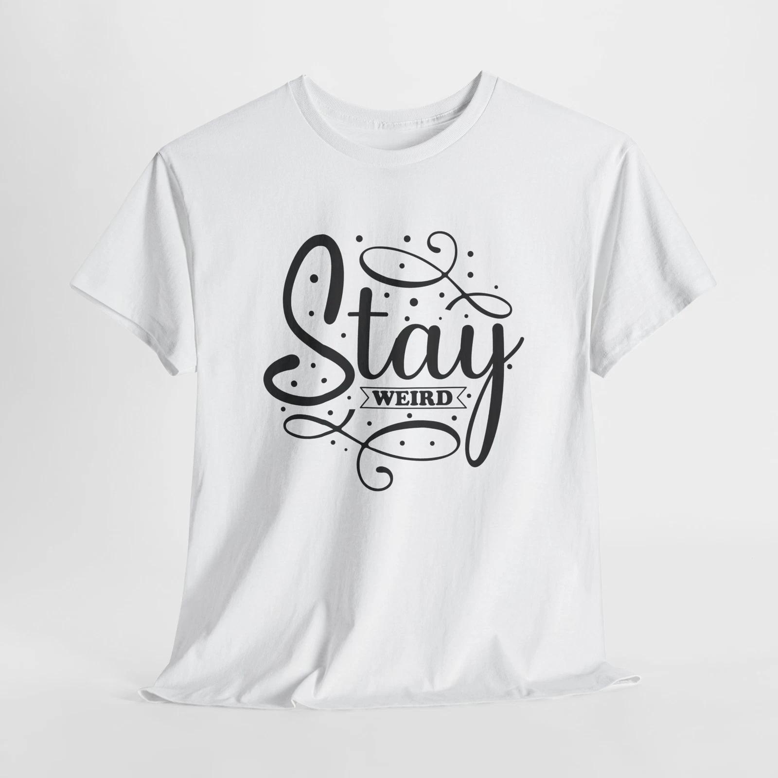 Funky & Fun T-Shirt | Stay Weird & Be Creative Tee | STAY WEIRD Shirt S