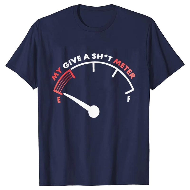 T Shirt for Men My Give Sht Meter Is Empty Print Tshirt Funny Sarcastic Saying Comment Joke Men Tshirt Short Sleeve Oneck Tee