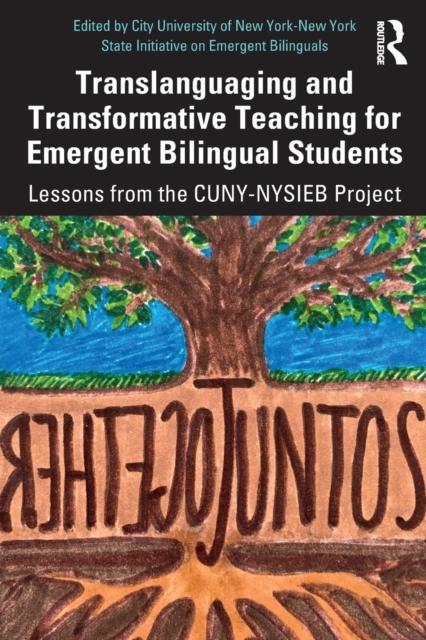 The Translanguaging and Transformative Teaching for Emergent Bilingual Students : Lessons from the CUNY-NYSIEB Project Book