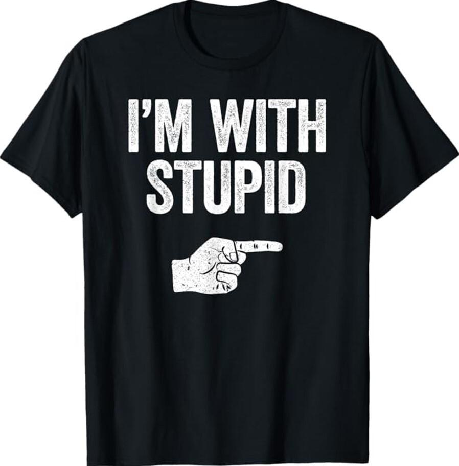 I m With Stupid T-Shirt Funny Sarcastic Shirt Unisex T-Shirt Unisex T-Shirt XXL