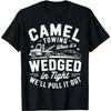 Kamel ziehen Wenn es festklemmt Ziehen wir es raus Lustiges T-Shirt