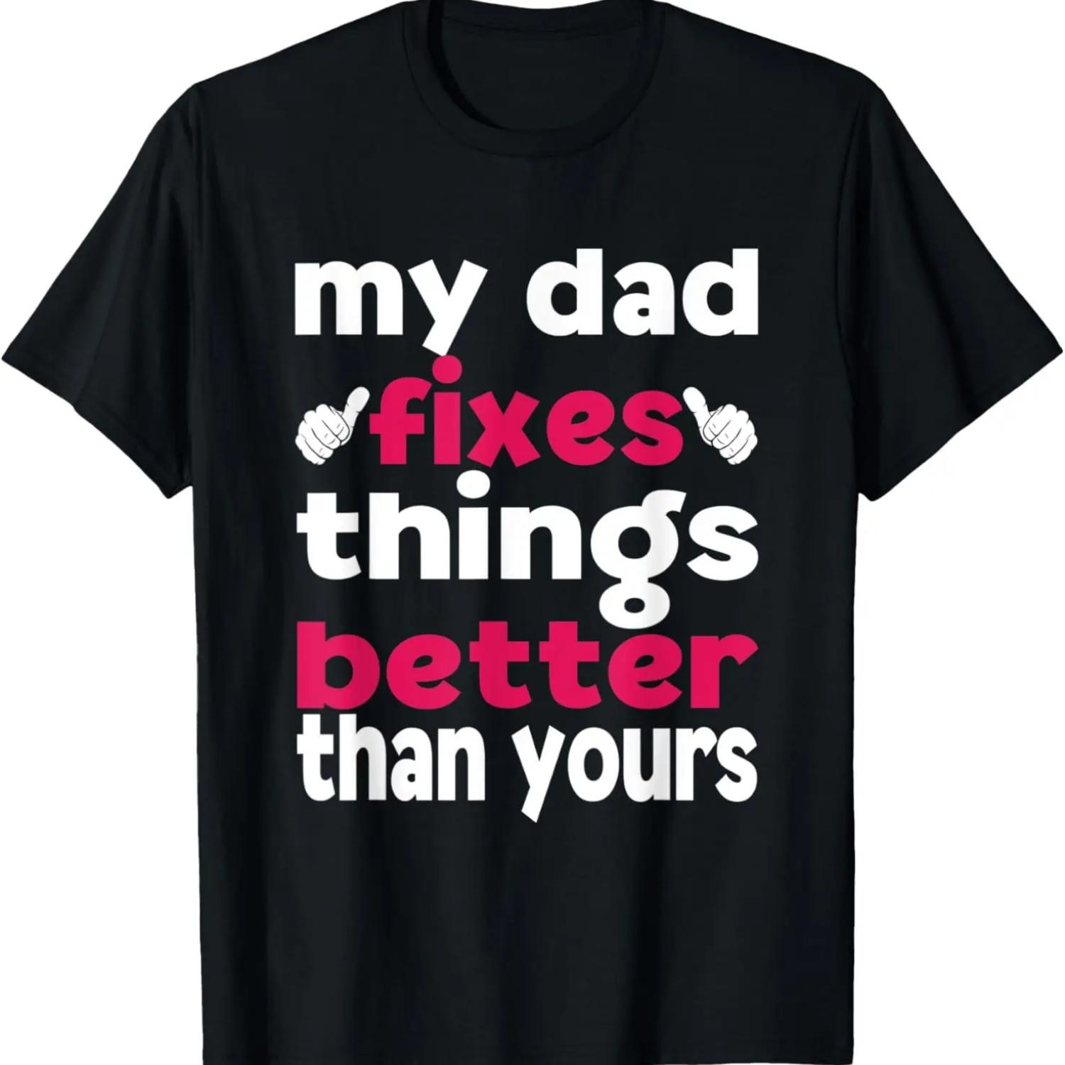 My Dad Fixes Things Better than Yours Funny Gift Daughter T-Shirt S чёрный