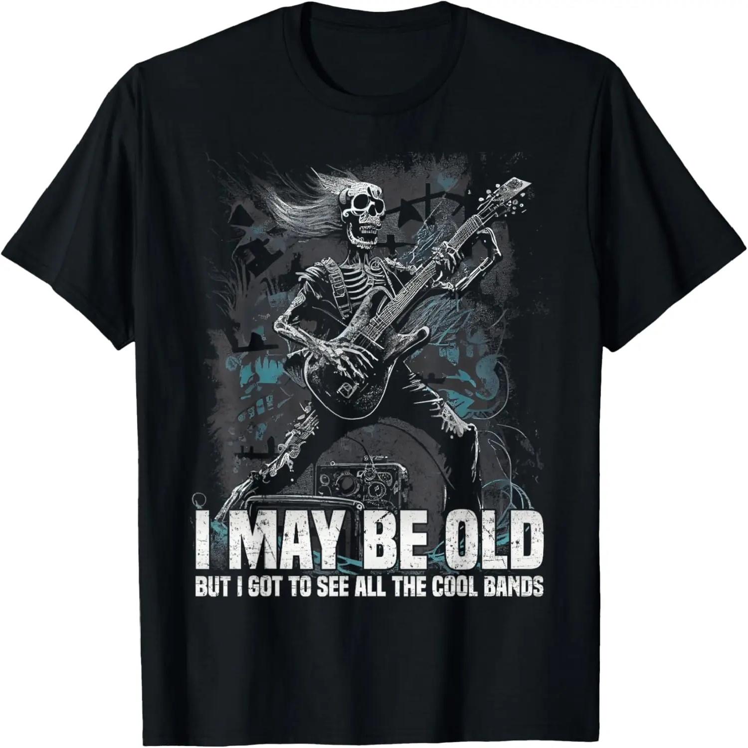 I May Be Old But I Got To See All The Cool Bands Funny T-Shirt S