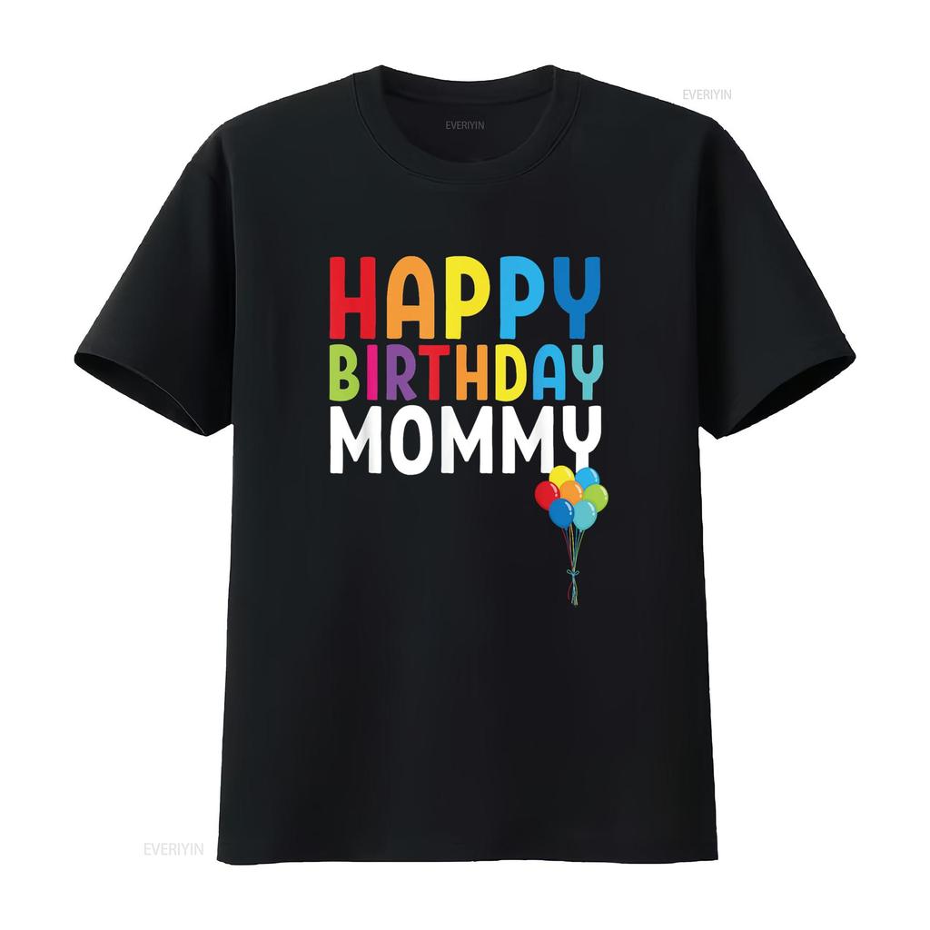 Happy Birthday Mommy Cute Toddler Mom s T Shirt vintage Washed Breathable streetwear Casual Stretched homme Comfortable