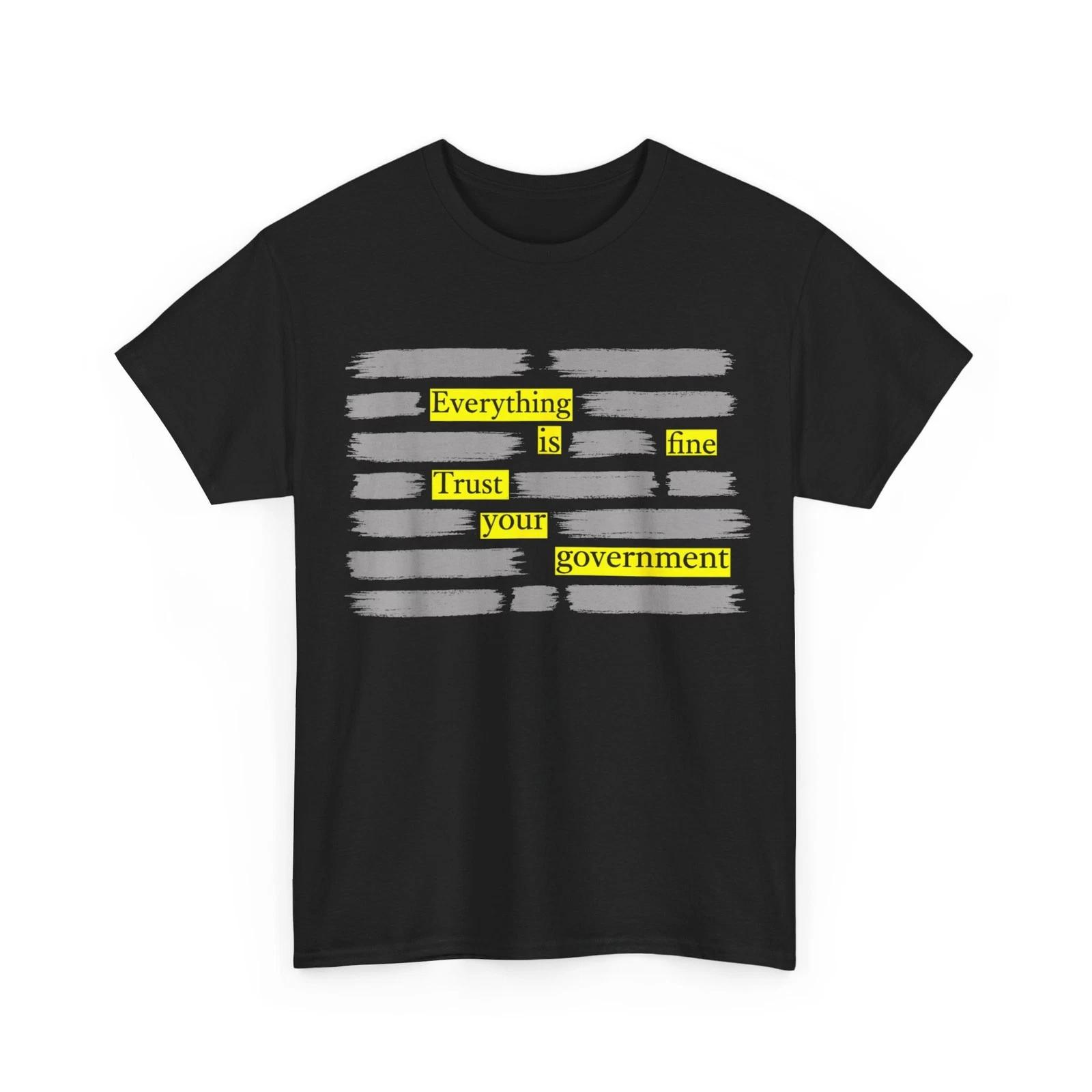 Everything is Fine Trust Your Government Political Humor Shirt S
