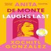 Anita De Monte Laughs Last by Xochitl Gonzalez Paperback Book 9781526676290