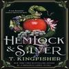 Hemlock Amp Silver by T. Kingfisher Hardback Book 9781035052677
