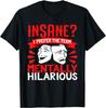 Insane I Prefer The Term Mentally Hilarious Novelty T-Shirt
