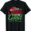 Dear Santa Define Good Funny Christmas Product T Shirt