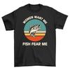 'Women Want Me, Fish Fear Me'' Funny T-shirt - 100% Cotton, Unisex Printed Design