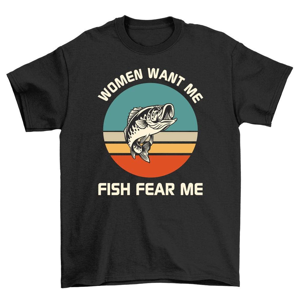 

Women Want Me, Fish Fear Me Funny T-shirt - 100% Cotton, Unisex Printed Design M