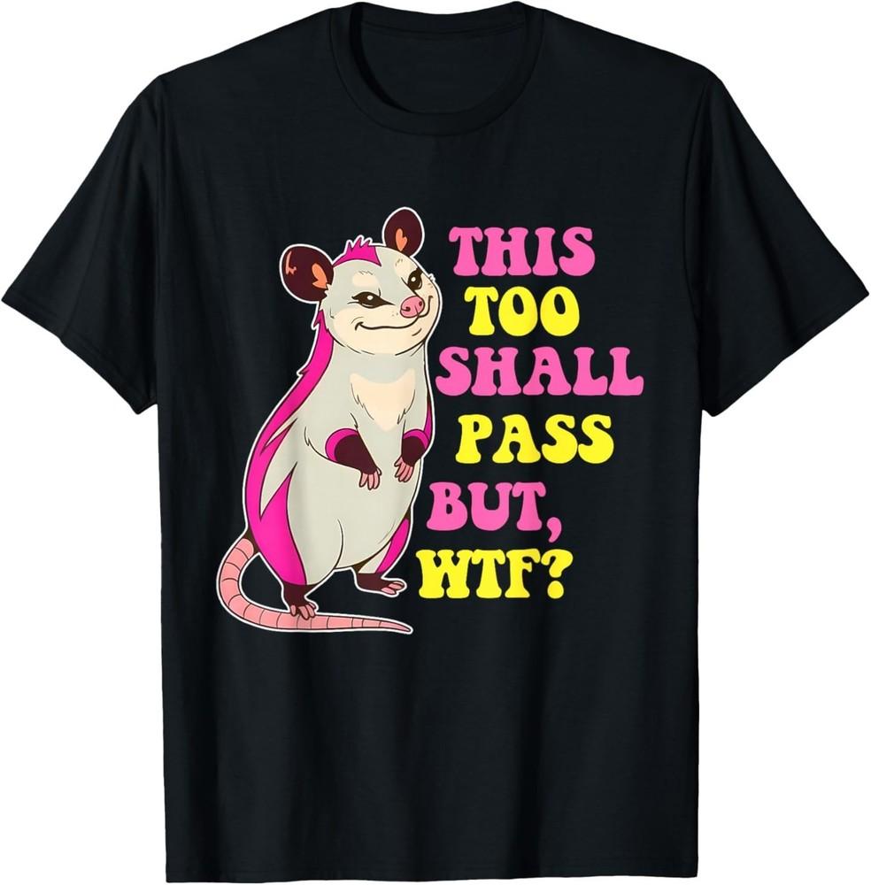 This Too Shall Pass, But, WTF, Humorous T-Shirt Unisex T-Shirt M