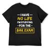 Bar Exam I Have No Life Law School Graduation _t _t T-Shirt Sublime Hippie Clothes Designer T Shirt Men