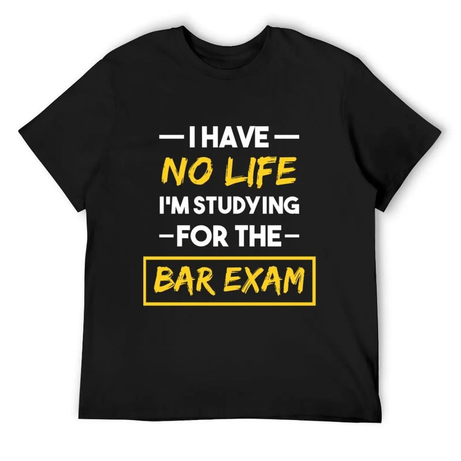 

Bar Exam I Have No Life Law School Graduation _t _t T-Shirt sublime hippie clothes designer t shirt men XXXXXL різнокольоровий