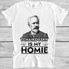 Tchaikovsky Is My Homie Classical Music Composer Funny Gift Tee T Shirt M1215