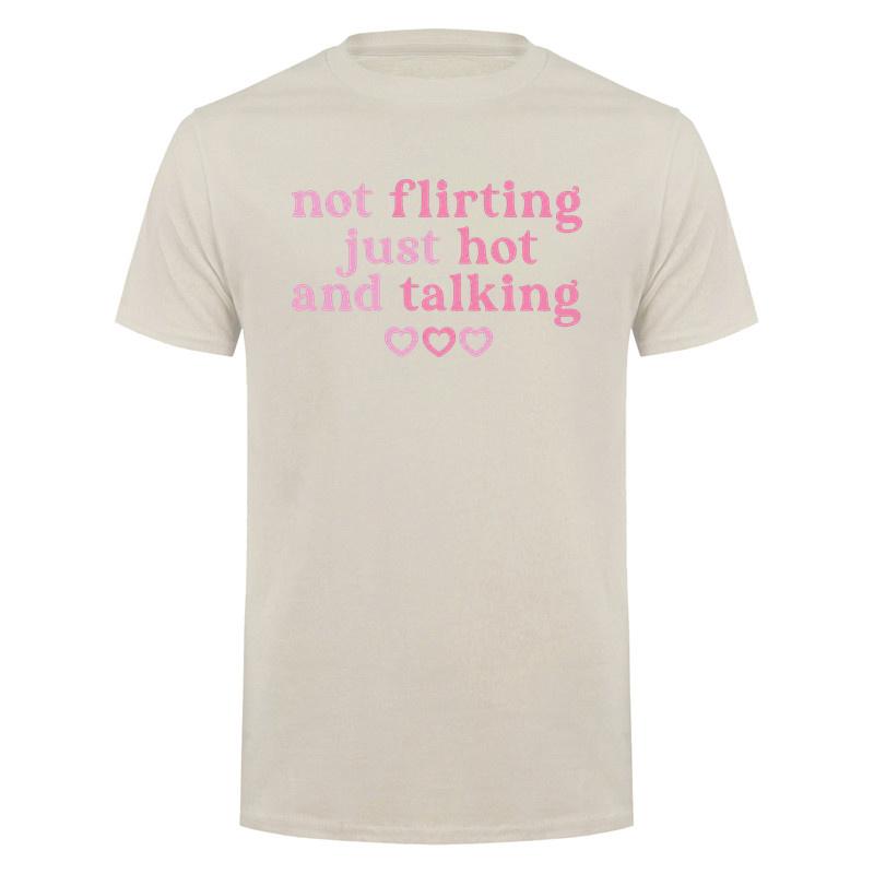 Not Flirting Just Hot and Talking Funny T Shirt Cute Relationship Quote Pink Graphic Cotton Tshirts DA