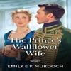 The Princes Wallflower Wife by Emily E K Murdoch Paperback Book 9780263345315