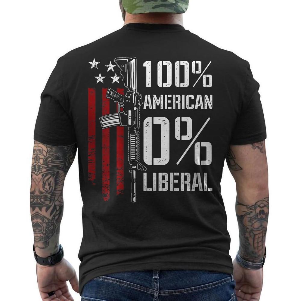 100% American 0% Liberal Conservative Republican Gun Rights Pro Gun ON BACK Unisex T-Shirt XXXXL