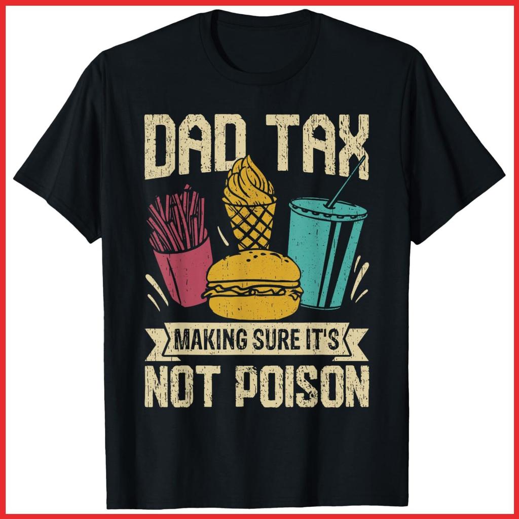 Dad Tax Making Sure It's Not Poison Funny Fathers Day Black Cotton T-Shirt S-5XL