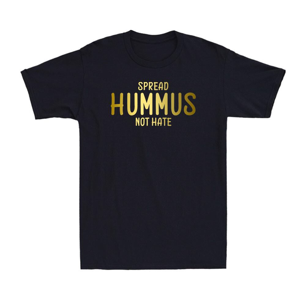 Spread Hummus Not Hate Funny Vegetarian Vegan Plant Food Joke Men T-shirt