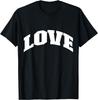 Shirt That Says Love for Men, Women & Kids T-Shirt